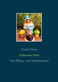 Claudia Dietze - Endstation Diele - Gedichte und Prosa heiter bis wolkig.