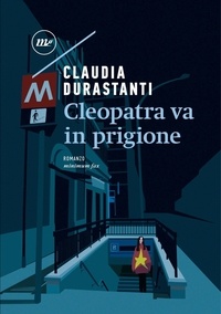 Claudia Durastanti - Cleopatra va in prigione.