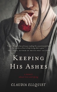  Claudia Ellquist - Keeping His Ashes: A Memoir About Love and Dying.