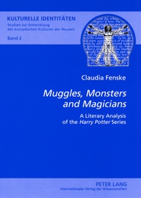 Claudia Fenske - "Muggles, Monsters and Magicians" - A Literary Analysis of the «Harry Potter» Series.