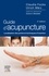 Guide d'acupuncture. Localisation des points et techniques d'insertion 2e édition