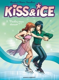 Claudia Forcelloni et Marco Forcelloni - Kiss and Ice Tome 03 : Voulez-vous danser ?.