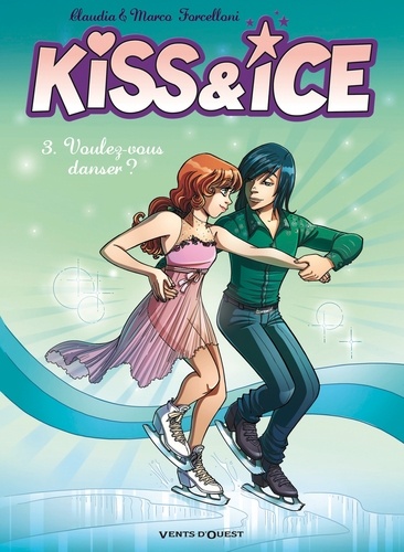 Kiss & Ice Tome 3 Voulez-vous danser ?