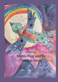 Claudia Friese - Mimis Flug und ihr Vermächtnis.