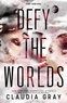 Claudia Gray - Defy the Worlds.