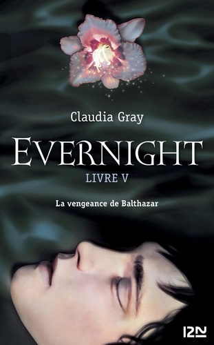 Evernight Tome 5 La vengeance de Balthazar