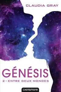 Claudia Gray - Genesis Tome 2 : Entre deux mondes.