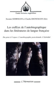 Les enjeux de l'autobiographie dans les littératures de langue francaise
