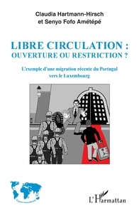 Claudia Hartmann-Hirsch et Senyo Fofo Amétépé - Libre circulation : ouverture ou restriction ? - L'exemple d'une migration récente du Portugal vers le Luxembourg.