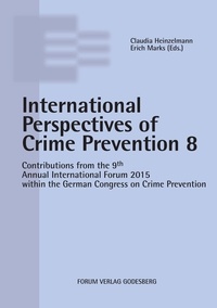 Claudia Heinzelmann et Erich Marks - Internationale Perspectives of Crime Prevention 8 - Contributions from the 9th Annual International Forum 2015 within the German Congress on Crime Prevention.
