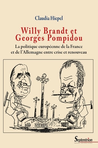 Willy Brandt et Georges Pompidou. La politique européenne de la France et de l'Allemagne entre crise et renouveau