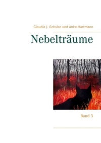 Claudia J. Schulze et Anke Hartmann - Nebelträume - Band 3.