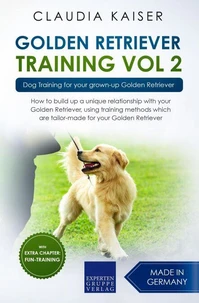 Golden Retriever Training Vol. 2: Dog Training for your grown-up Golden Retriever