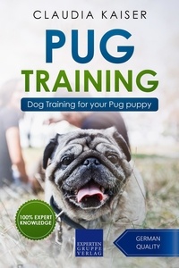  Claudia Kaiser - Pug Training: Dog Training for Your Pug Puppy - Pug Training, #1.