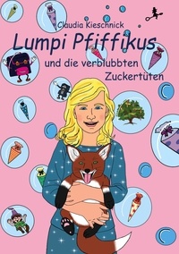 Claudia Kieschnick - Lumpi Pfiffikus - und die verblubbten Zuckertüten.