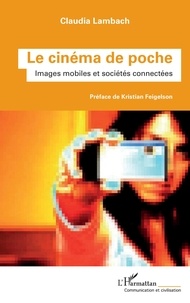 Partage Ebook Télécharger Le cinéma de poche  - Images mobiles et sociétés connectées