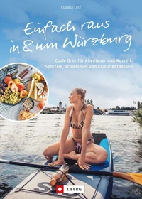Einfach raus in &amp; um Würzburg