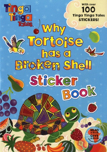 Claudia Lloyd - Tinga tinga tales : Why Tortoise has a broken Shell - With 100 Tinga Tinga Tales Stickers.