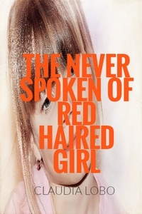  Claudia Lobo - The Never Spoken of Fiery Red Haired Girl.