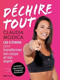 Claudia Modica - Déchire tout - Les 5 étapes pour transformer ton corps et ton esprit.