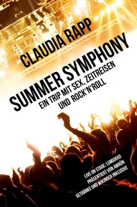 Summer Symphony: Ein Trip mit Sex, Zeitreisen und Rock´n´Roll