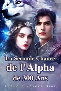 La Seconde Chance de l'Alpha de 300 Ans