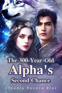 The 300-Year-Old Alpha's Second Chance