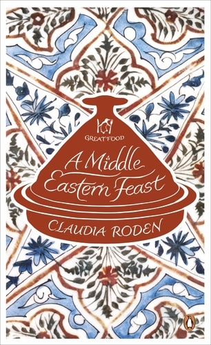 Claudia Roden - A Middle Eastern Feast.