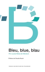 Ebook rapidshare télécharger Bleu, blue, blau  - Prix Louise Weiss de littérature