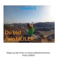 T&eacute;l&eacute;chargement facile du livre anglais Du bist dein Heiler - Wege aus der Krise zu einem selbstbestimmten, freien Leben  9783769359534 par
