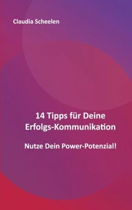 14 Tipps für Deine Erfolgs-Kommunikation
