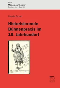 Historisierende Bühnenpraxis im 19. Jahrhundert