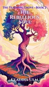 The Teaching Grove - Book 2 - The Rebellious Soul