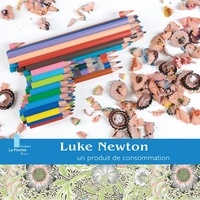 Téléchargez de nouveaux livres gratuits en ligne Luke Newton - Un produit de consommation PDF en francais par Claudia Valencia, Sylvette Gaudichon 9782916601786
