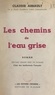 Claudie Arbault - Les chemins de l'eau grise.