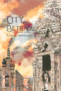  Claudie Arseneault - City of Betrayal - City of Spires, #2.