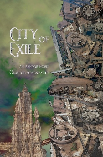  Claudie Arseneault - City of Exile - City of Spires, #4.