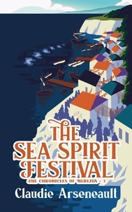  Claudie Arseneault - The Sea Spirit Festival - The Chronicles of Nerezia, #3.