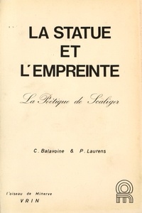 Claudie Balavoine et Pierre Laurens - La statue et l'empreinte - La poétique de Scaliger.