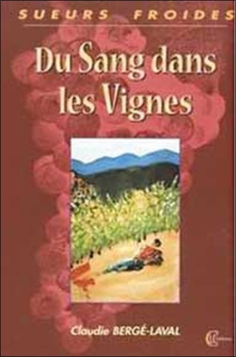 Claudie Bergé-Laval - Du sang dans les vignes.