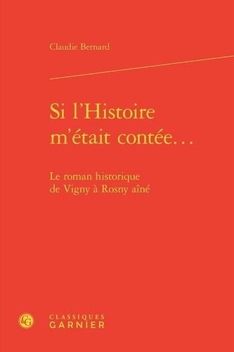 Si l'Histoire m'était contée.... Le roman historique de Vigny a Rosny aîné