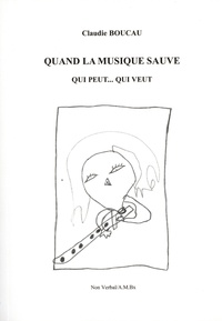 Claudie Boucau - Quand la musique sauve - Qui peut... qui veut.