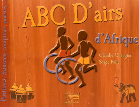 Claudie Chapgier et Serge Folie - ABC D'airs d'Afrique - Partitions, chansons, comptines, poésies....
