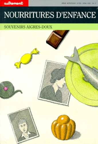 Claudie Danziger et  Collectif - Nourritures D'Enfance. Souvenirs Aigres-Doux.
