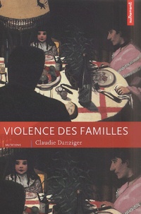 Claudie Danziger - Violence Des Familles. Maladie D'Amour.