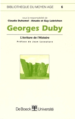 Claudie Duhamel-Amado et Guy Lobrichon - Georges Duby - L'écriture de l'Histoire.