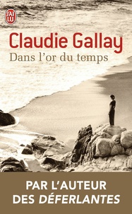 Claudie Gallay - Dans l'or du temps.