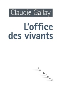 Claudie Gallay - L'office des vivants.