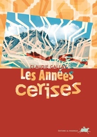 Claudie Gallay - Les Années cerises.