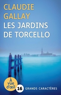 Claudie Gallay - Les jardins de Torcello.